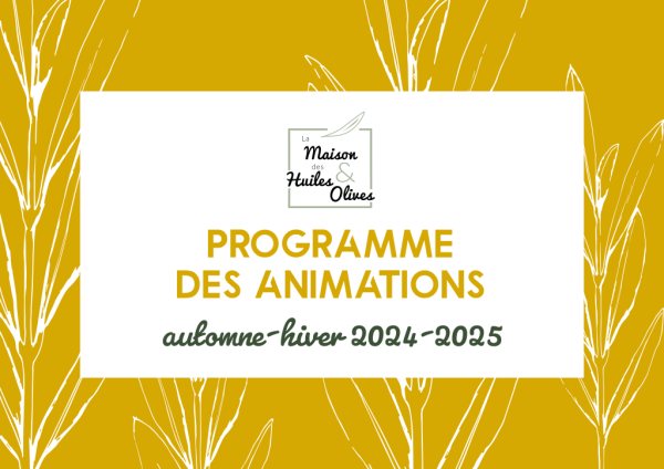 Programme des animations automne-hiver 2024-2025 à la maison des huiles d'olive et olives de France à Nyons