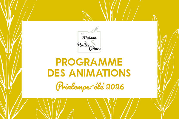 Programme des animations printemps-été 2026 à la Maison des Huiles d'olive et Olives de France
